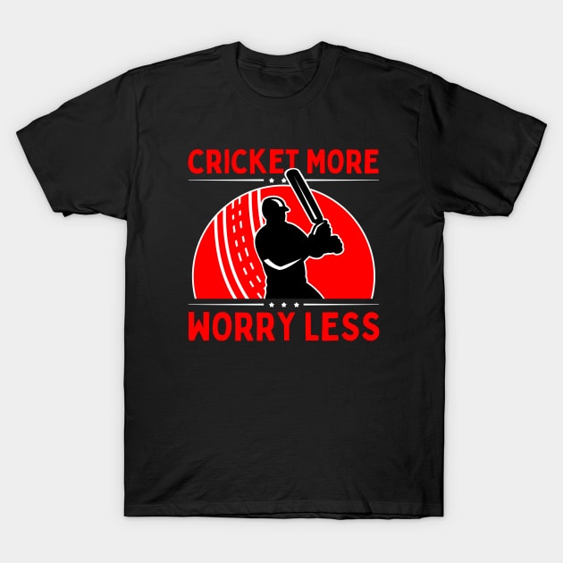 Cricket More Worry Less T-Shirt by footballomatic